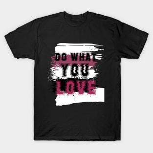 Do what you love T-Shirt